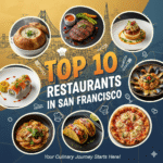 San Francisco’s Elite Eats:10 Best Restaurants